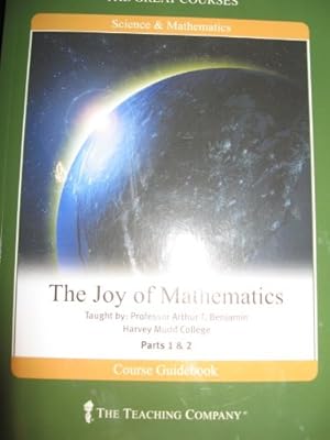 Seller image for THE JOY OF MATHEMATICS PARTS 1 & 2; COURSE GUIDEBOOK; THE TEACHING CO; ONE PAPERBACK BOOK for sale by Reliant Bookstore