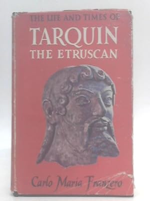 Bild des Verkufers fr The Life and Times of Tarquin the Etruscan zum Verkauf von World of Rare Books