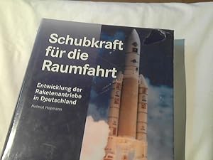 Bild des Verkufers fr Schubkraft fr die Raumfahrt : Entwicklung der Raketenantriebe in Deutschland. zum Verkauf von Versandhandel Rosemarie Wassmann