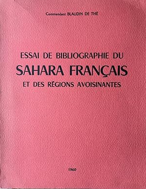 Seller image for Essai de bibliographie du Sahara Fran�ais et des r�gions avoisinantes. for sale by les routes du globe