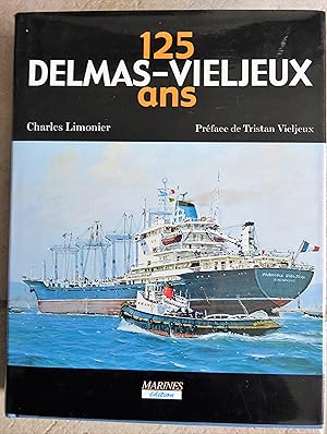 Seller image for Les 125 ans du groupe Delmas-Vieljeux (1867-1991) - Tome 1 : Histoire de la flotte. for sale by la petite boutique de bea
