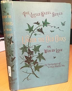 Seller image for Under the Old Oaks; or, Won by Love for sale by Saturday Books