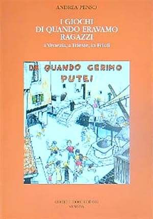 Seller image for I giochi di quando eravamo ragazzi a Venezia, a Trieste, in Friuli for sale by Librodifaccia