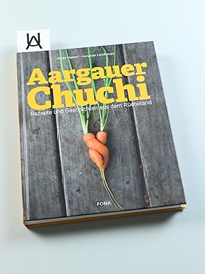 Bild des Verkufers fr Aargauer Chuchi. Rezepte und Geschichten aus dem Rebliland. zum Verkauf von Antiquariat Uhlmann