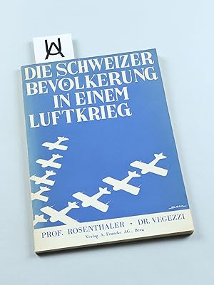 Imagen del vendedor de Die Schweizer Bevlkerung in einem Luftkrieg. a la venta por Antiquariat Uhlmann