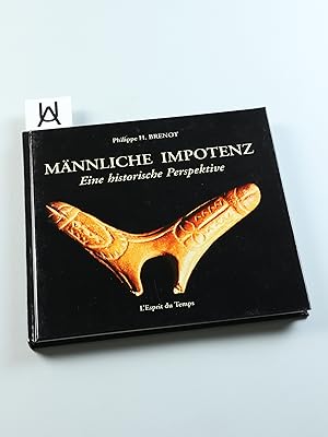 Männliche Impotenz. Eine historische Perspektive.