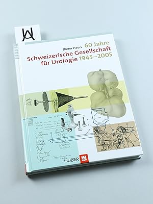 60 Jahre Schweizerische Gesellschaft für Urologie, 1945 - 2005.