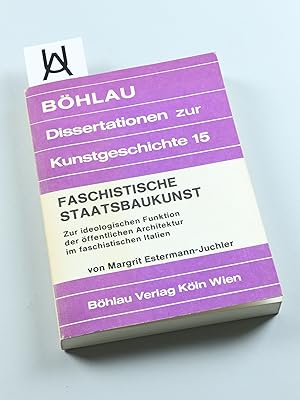 Faschistische Staatsbaukunst. Zur ideologischen Funktion der öffentlichen Architektur im faschist...