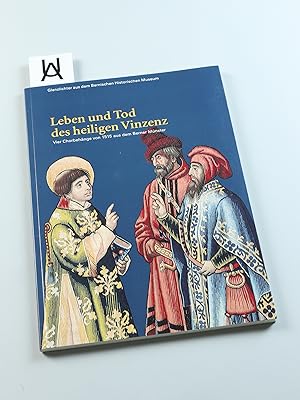 Imagen del vendedor de Leben und Tod des heiligen Vinzenz. Vier Chorbehnge von 1515 aus dem Berner Mnster. a la venta por Antiquariat Uhlmann