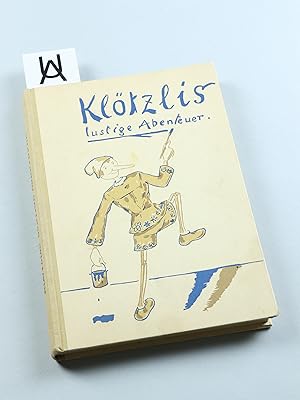 Bild des Verkufers fr Kltzlis lustige Abenteuer. Frei nach dem Italienischen von Josef Kraft. Mit frhlichen Bildern zum Lachen und Malen von Ettore Cocchi. zum Verkauf von Antiquariat Uhlmann