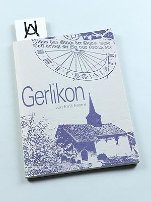 Gerlikon. Ein kurzer Streifzug durch die Dorfgeschichte mit Benützung der vorhandenen Archivquellen.