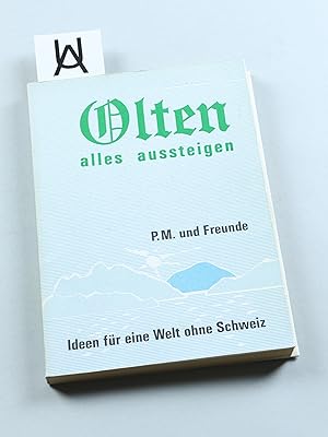 Imagen del vendedor de Olten - alles aussteigen. Ideen fr eine Welt ohne Schweiz. a la venta por Antiquariat Uhlmann