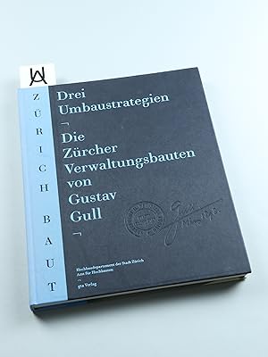 Seller image for Drei Umbaustrategien. Die Zrcher Verwaltungsbauten von Gustav Gull. for sale by Antiquariat Uhlmann