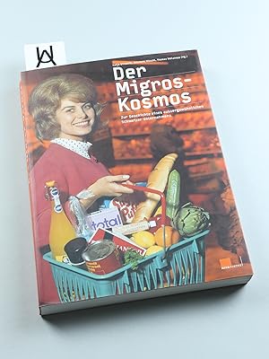 Seller image for Der Migros-Kosmos. Zur Geschichte eines aussergewhnlichen Unternehmens. for sale by Antiquariat Uhlmann