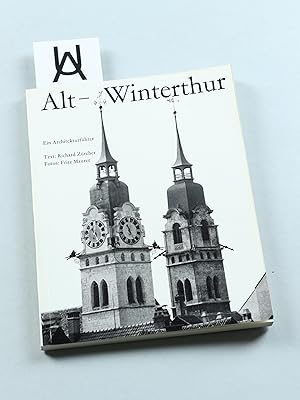 Alt-Winterthur. Ein Architekturführer. Photos von Fritz Maurer.