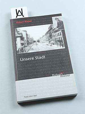 Immagine del venditore per Unsere Stadt. Texte ber Biel. Zusammengestellt von Bernhard Echte. venduto da Antiquariat Uhlmann