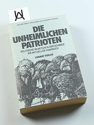 Seller image for Die unheimlichen Patrioten. Politische Reaktion in der Schweiz. Ein aktuelles Handbuch. for sale by Antiquariat Uhlmann