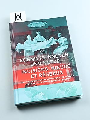 Image du vendeur pour Schnitte, Knoten und Netze. 100 Jahre Schweizerische Gesellschaft fr Chirurgie. Incisions, noeuds et rseaux. Les 100 ans de la Socit Suisse de Chirurgie. mis en vente par Antiquariat Uhlmann