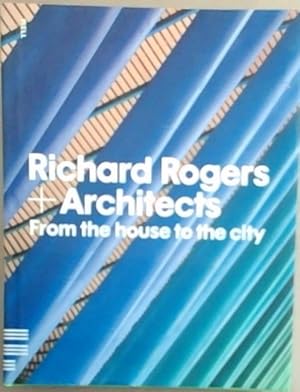 Bild des Verkufers fr Richard Rogers and Architects: From the House to the City zum Verkauf von Chapter 1