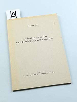 Imagen del vendedor de Der Macher bin ich, den Schpfer empfange ich. a la venta por Antiquariat Uhlmann