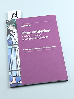 Imagen del vendedor de Olten entdecken. Kirchen, Kapellen und kirchliche Gebude. a la venta por Antiquariat Uhlmann