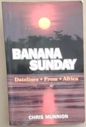 Immagine del venditore per Banana Sunday: Datelines from Africa venduto da Chapter 1