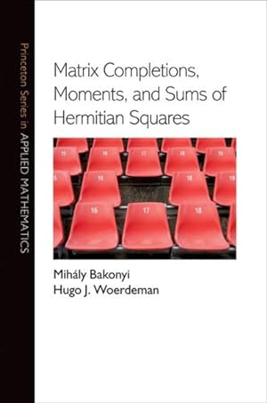 Image du vendeur pour Matrix Completions, Moments, and Sums of Hermitian Squares mis en vente par GreatBookPricesUK
