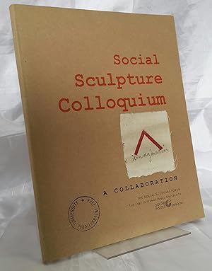 Imagen del vendedor de Social Sculpture Colloquium. A Collaboration. a la venta por Addyman Books