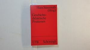 Geschichtsdidaktische Positionen : Bestandsaufnahme u. Neuorientierung