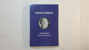 Seller image for Hegel in Berlin : preuss. Kulturpolitik u. idealist. sthetik ; zum 150. Todestag d. Philosophen ; Ausstellung d. Staatsbibliothek Preuss. for sale by Gebrauchtbcherlogistik  H.J. Lauterbach