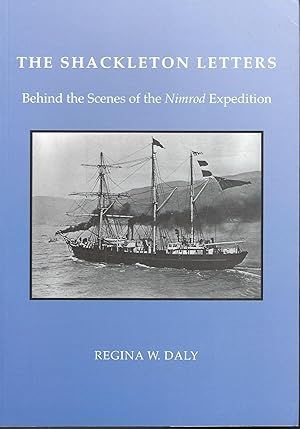 The Shackleton Letters: Behind the Scenes of the 'Nimrod' Expedition