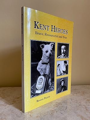 Imagen del vendedor de Kent Heroes | Brave, Resourceful and True a la venta por Little Stour Books PBFA Member
