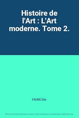 Bild des Verkufers fr Histoire de l'Art : L'Art moderne. Tome 2. zum Verkauf von Ammareal