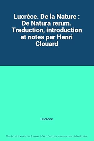 Image du vendeur pour Lucrce. De la Nature : De Natura rerum. Traduction, introduction et notes par Henri Clouard mis en vente par Ammareal