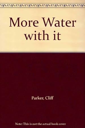 Image du vendeur pour More Water with IT mis en vente par WeBuyBooks 2