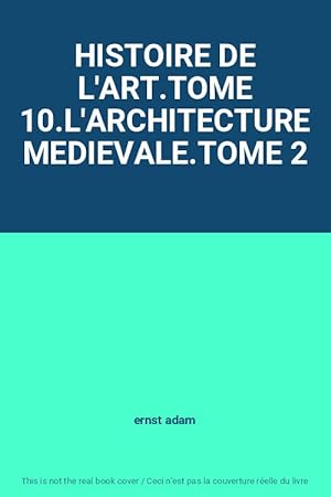 Bild des Verkufers fr HISTOIRE DE L'ART.TOME 10.L'ARCHITECTURE MEDIEVALE.TOME 2 zum Verkauf von Ammareal