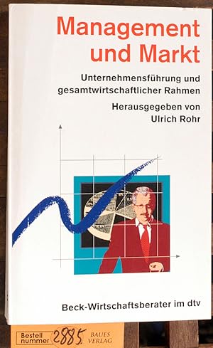 Imagen del vendedor de Management und Markt : Unternehmensfhrung und gesamtwirtschaftlicher Rahmen hrsg von Ulrich Rohr. Mit Beitr. von Karl Marten Barfuss . a la venta por Baues Verlag Rainer Baues 