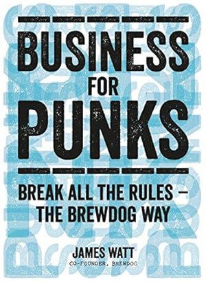 Bild des Verkufers fr Business for Punks: Break All the Rules - the BrewDog Way zum Verkauf von WeBuyBooks 2