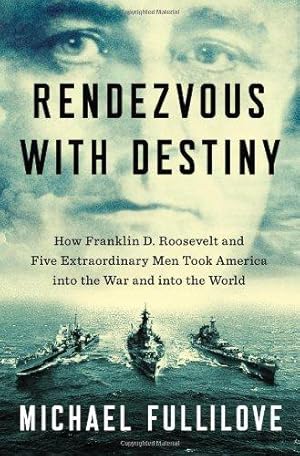 Immagine del venditore per Rendezvous With Destiny: How Franklin D. Roosevelt and Five Extraordinary Men Took America into the War and into the World venduto da WeBuyBooks 2
