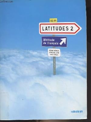 Seller image for Latitudes 2 - Mthode de franais - A2 - B1 for sale by Le-Livre