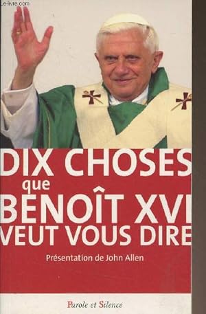 Bild des Verkufers fr Dix choses que Benot XVI veut vous dire zum Verkauf von Le-Livre