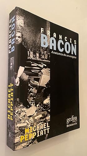 Francis Bacon: Anatomía de un enigma