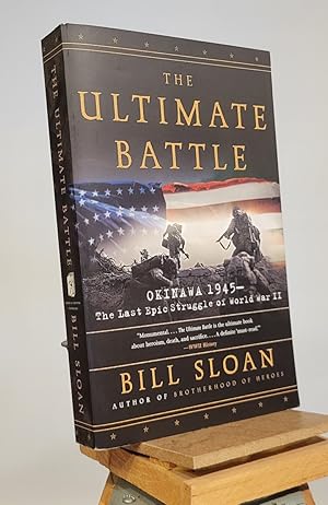 Seller image for The Ultimate Battle: Okinawa 1945--The Last Epic Struggle of World War II for sale by Henniker Book Farm and Gifts