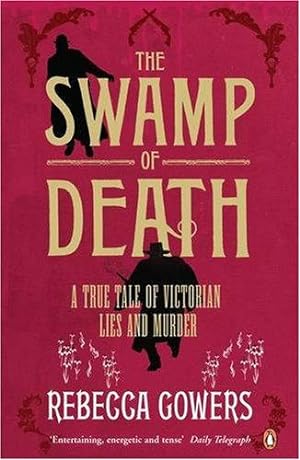 Image du vendeur pour The Swamp of Death: A True Tale of Victorian Lies and Murder mis en vente par WeBuyBooks 2
