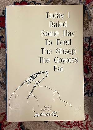 Imagen del vendedor de Today I Baled Some Hay to Feed the Sheep the Coyotes Eat a la venta por The Extreme History Project