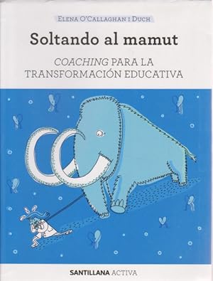 Immagine del venditore per SOLTANDO AL MAMUT. COACHING PARA LA TRANSFORMACIN EDUCATIVA venduto da LIBRERIA TORMOS