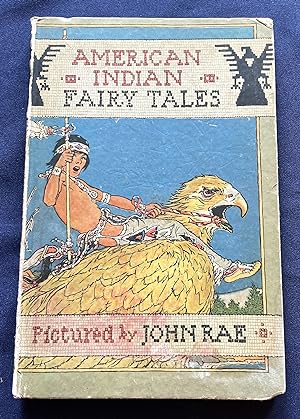 AMERICAN INDIAN FAIRY TALES; Retold by W. T. Larned / Illustrated by John Rae