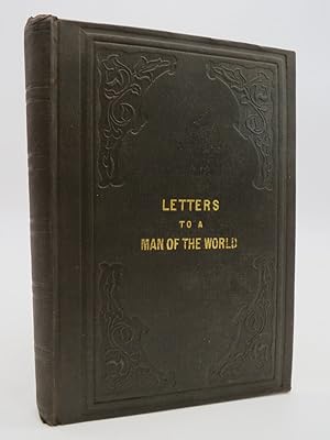 LETTERS TO A MAN OF THE WORLD DISPOSED TO BELIEVE.