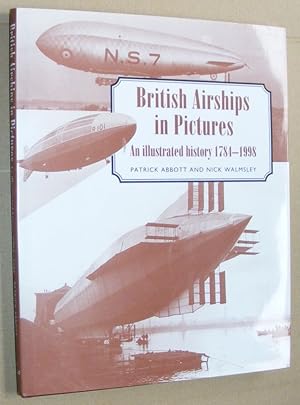 British Airships in Pictures: an illustrated history 1784 - 1998