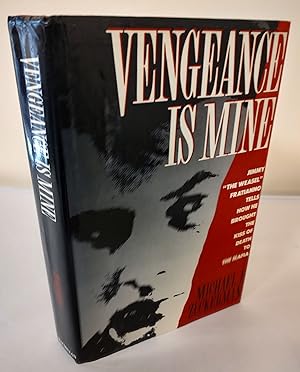 Seller image for Vengeance is Mine; Jimmy "The Weasel" Fratianno tells how he brought the kiss of death to the Mafia for sale by Waysidebooks